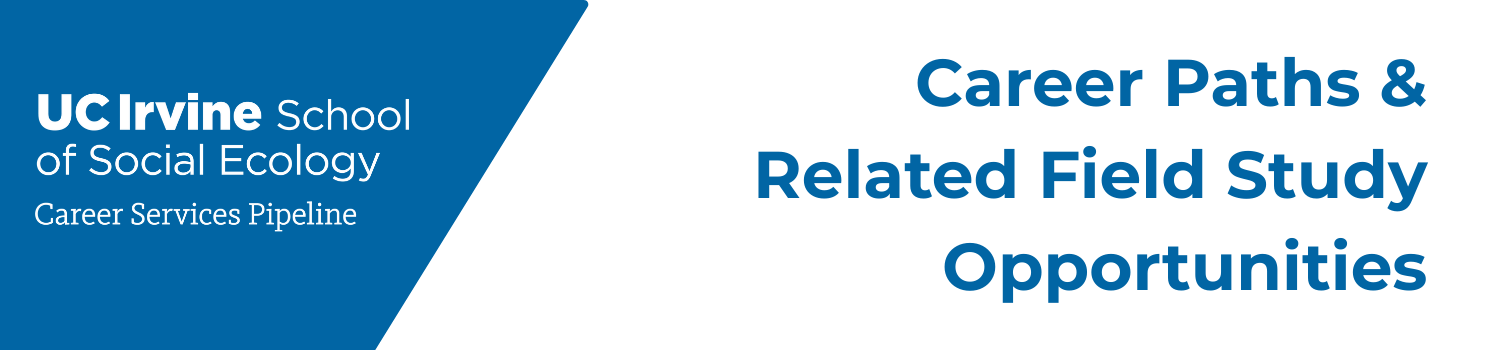 Career Paths & Related Field Study Opportunities